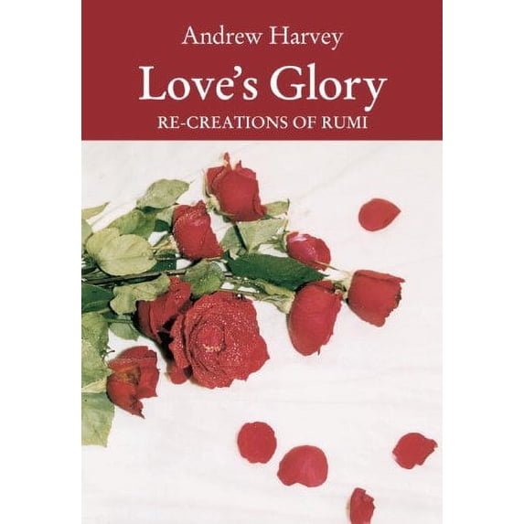 Pre-Owned Love's Glory: Re-creations of Rumi (Paperback) 1556432259 9781556432255