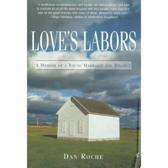 Pre-Owned Love's Labors: A Memoir of a Young Marriage and Divorce (Paperback) by Daniel Roche, Dan Roche