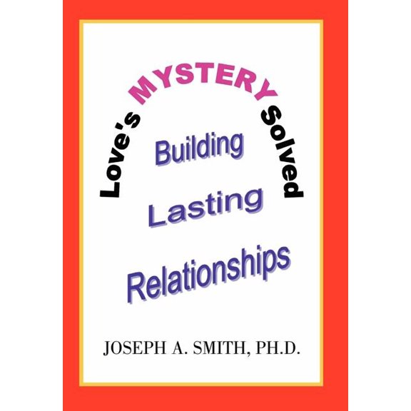 Love's Mystery Solved: Building Lasting Relationships, (Hardcover)