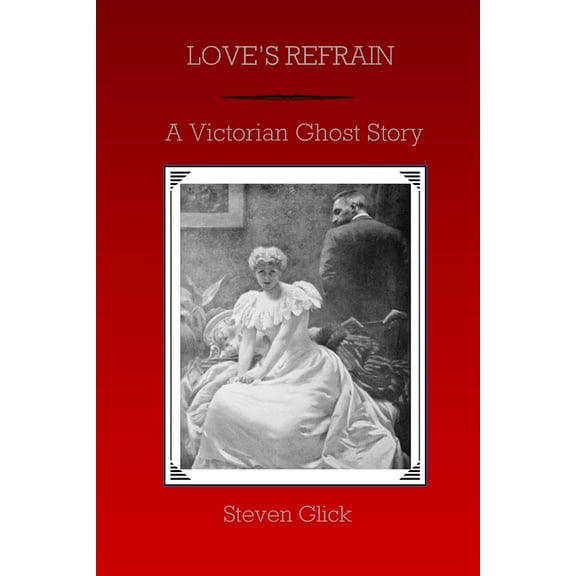 Love's Refrain: A Victorian Ghost Story, (Paperback)