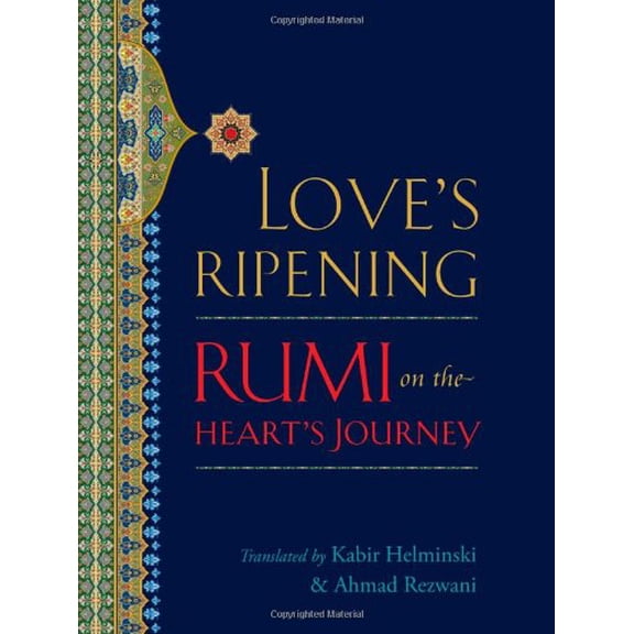 Pre-Owned Love's Ripening: Rumi on the Heart's Journey (Hardcover) 1590305329 9781590305324