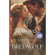 Love's Second Chance Betrayed & Blessed The Viscount's Shrewd Wife, Book 4, Paperback