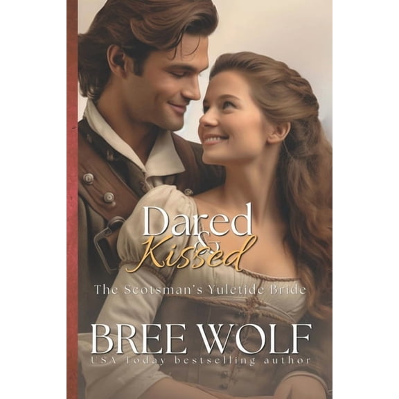 Love's Second Chance Dared & Kissed: The Scotsman's Yuletide Bride, Book 12, (Paperback)