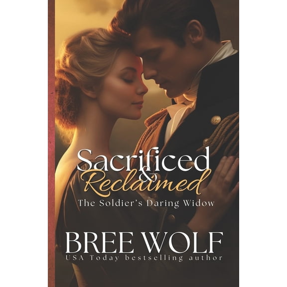 Love's Second Chance Sacrificed & Reclaimed: The Soldier's Daring Widow, Book 7, (Paperback)