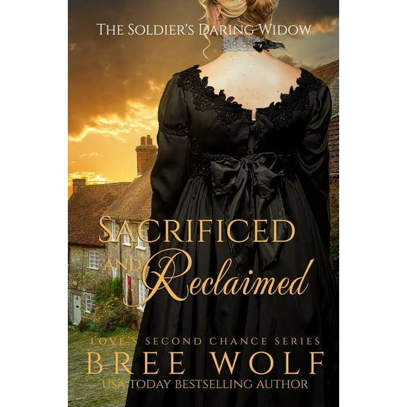 Love's Second Chance Sacrificed & Reclaimed: The Soldier's Daring Widow, Book 8, (Paperback)