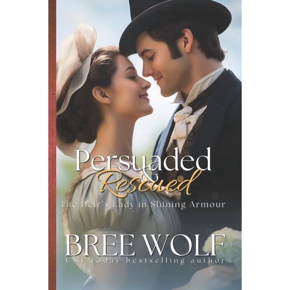 Love's Second Chance Persuaded & Rescued: The Heir's Lady in Shining Armour, Book 23, (Paperback)