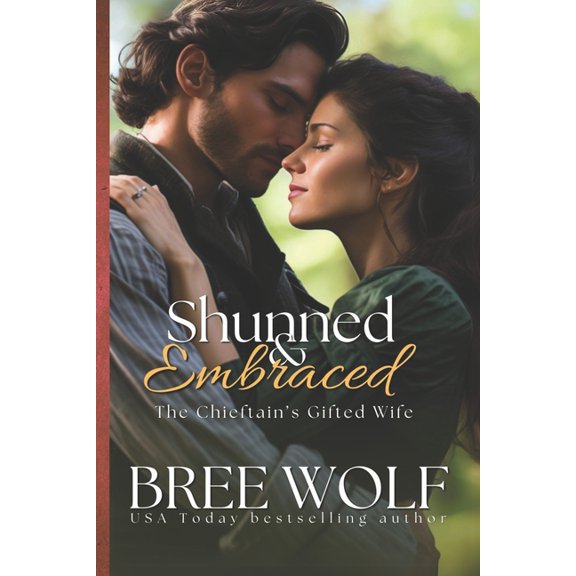 Love's Second Chance Shunned & Embraced: The Chieftain's Gifted Wife, Book 21, (Paperback)