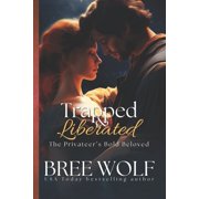 Loves Second Chance Trapped & Liberated The Privateers Bold Beloved, Book 22, Paperback