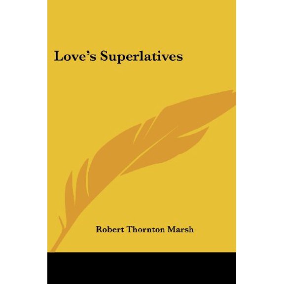 Loves Superlatives Paperback 1417994606 9781417994601 Robert Thornton Marsh