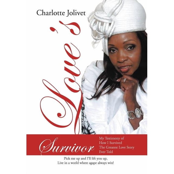 Love's Survivor: My Testimony of How I Survived the Greatest Love Story Ever Told, (Hardcover)