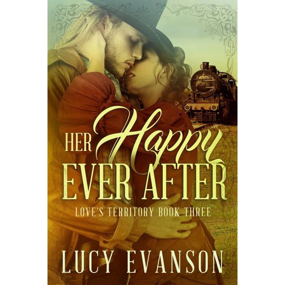 Love's Territory Her Happy Ever After: Book Three of the Love's Territory Series, Book 3, (Paperback)