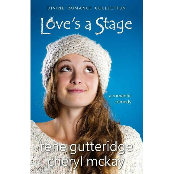 Love's a Stage - A Romantic Comedy : Divine Romance Collection
