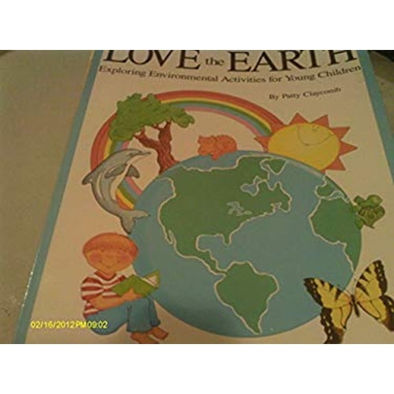 Pre-Owned Love the Earth, Exploring Environmental Activities for Young Children (Paperback) 9780933212473