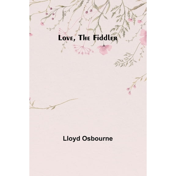 Love, the Fiddler, (Paperback)