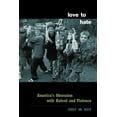 thumbnail image 1 of Love to Hate: America's Obsession with Hatred and Violence, (Paperback), 1 of 1
