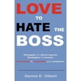 thumbnail image 1 of Love To Hate The Boss: Strategies for Direct Reports. Strategies for Bosses. Strategies to Harmonize Your Workplace., 1 of 1