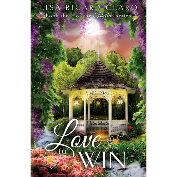 Love to Win: Fireflies Book 3 (Paperback) by Lisa Ricard Claro