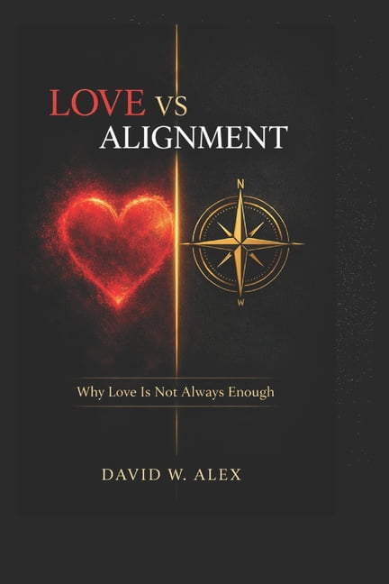Love vs Alignment: Why Love Is Not Always Enough, (Paperback)