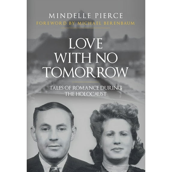 Love with No Tomorrow: Tales of Romance During the Holocaust, (Hardcover)