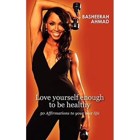 Pre-Owned Love yourself enough to be healthy: 50 affirmations to your best life (Paperback) 146357603X 9781463576035
