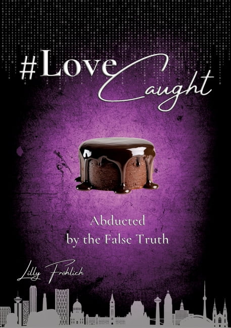 #LoveCaught - A Romantic Action Thriller Comedy - Where Love Becomes the Target Between Chocolate and Security Measures:, (Paperback)