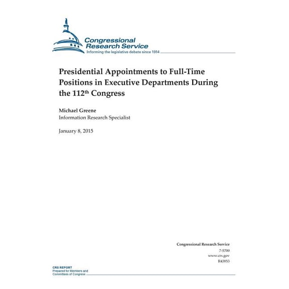 Crs Reports: Presidential Appointments to Full-Time Positions in Executive Departments During the 112th Congress (Paperback)