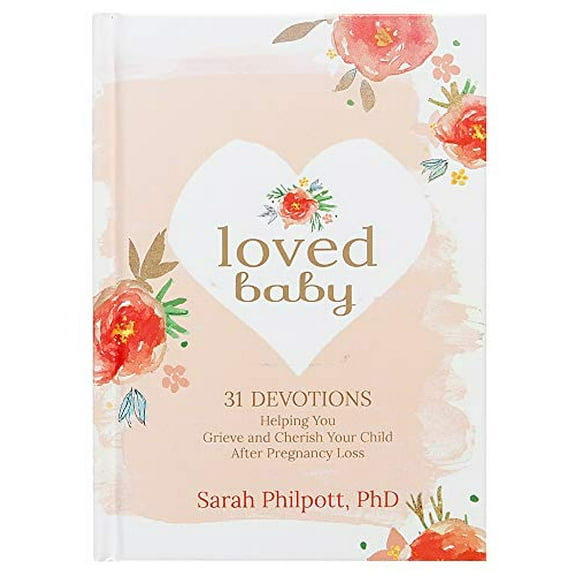 Pre-Owned Loved Baby: 31 Devotions Helping You Grieve and Cherish Your Child After Pregnancy Loss (Hardcover) 1424555272 9781424555277
