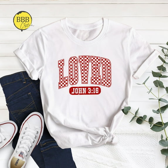 Loved John 3:16 Shirt, Christian Valentines Day Tee TSHIRT All Size S-5XL