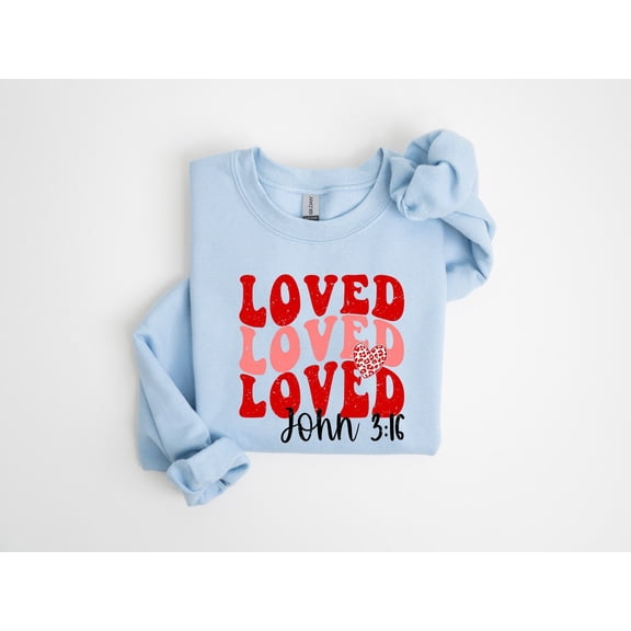 Loved John 3 16 Sweatshirt, Valentine's Day Sweatshirt, Religious Valentine's Day Couple, Valentine's Day Shirt, Loved Valentine's Day Shirt All Size S-5Xl