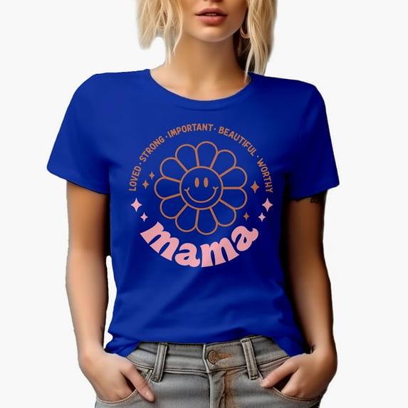 Loved, Strong, Important, Beautiful, Worthy, Mama & Flower Art Mother's Day Merch Gift, Royal Blue T-Shirt, Medium