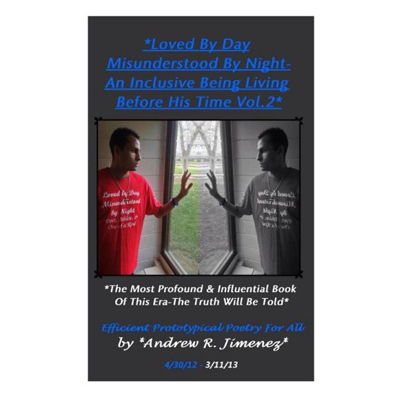 Loved by Day-Misunderstood by Night: Loved by Day-Misunderstood by Night Vol.2: An Inclusive Being Living Before His Time (Paperback)