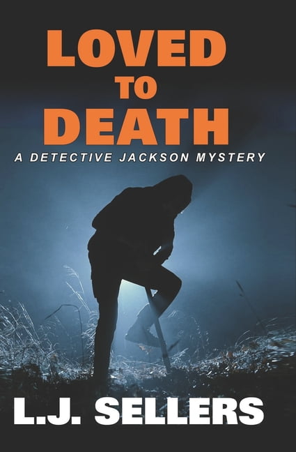 Loved to Death: A Provocative Novel About Rage, Revenge, and Murder, (Paperback)