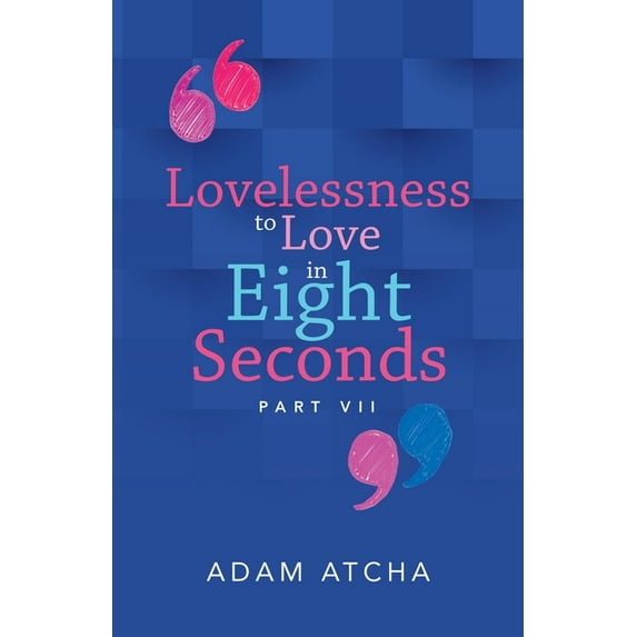 Lovelessness to Love in Eight Seconds: Part Vii (Paperback)