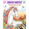 thumbnail image 1 of Lovely Horses - Coloring Book for Kids - Creative Scenes of Cheerful and Playful Horses - Perfect Gift for Children: Che, (Paperback), 1 of 1