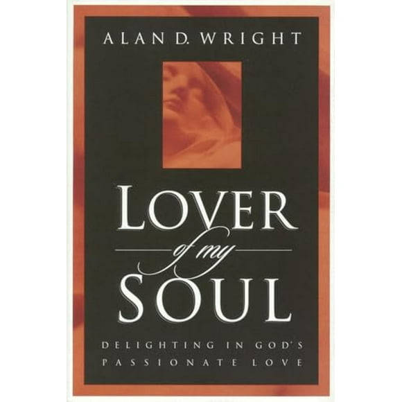Lover of My Soul: Delighting in God's Passionate Love (Paperback)