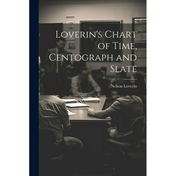 Loverin's Chart of Time, Centograph and Slate, (Paperback)