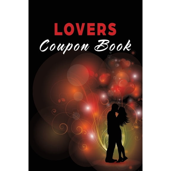 Lovers Coupon Book: Vouchers for Him or Her, Husband, Wife, Boyfriend, Girlfriend or Couples. Unique Romantic Valentines Day, Christmas or Birthday Gift (Paperback)