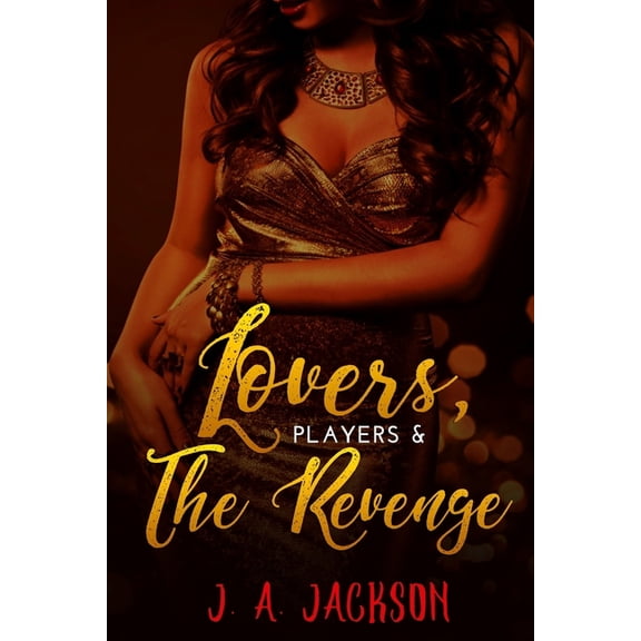 Lovers, Players, Book II ~ Revenge! Paperback 107939916X 9781079399165 J. A. Jackson