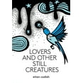 thumbnail image 1 of Lovers and Other Still Creatures, (Paperback), 1 of 1