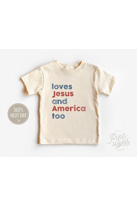Loves And America Too Toddler Shirt - Patriotic Religious Tee - Christian Natural Kids Shirt, New Born, Baby Shower Gift, New Parents Gift