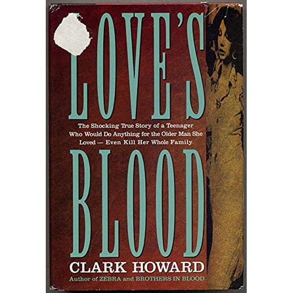 Pre-Owned Love's Blood: The Shocking True Story of a Teenager Who Would Do Anything for the Older Man She Loved-Even Kill Her Whole Family Paperback