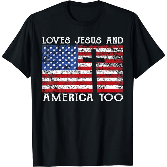 Loves Jesus And America Too Tshirt USA Patriotic Christian T-Shirt