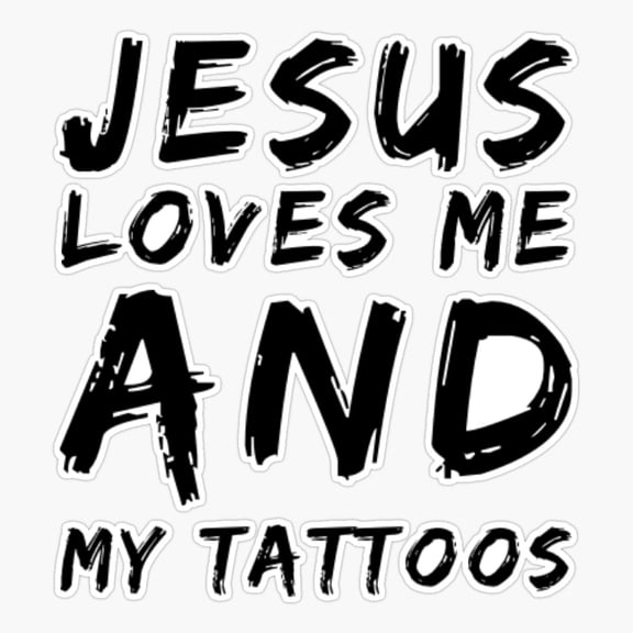 Loves Me And My Tattoos Faith Quote Sticker