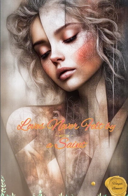 Loves Never Felt by a Saint, (Paperback)