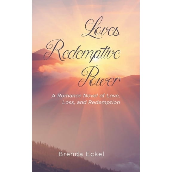 Loves Redemptive Power: A Romance Novel of Love, Loss, and Redemption (Hardcover)