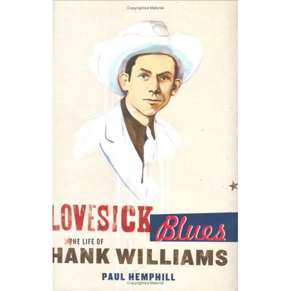 Pre-Owned Lovesick Blues: The Life of Hank Williams (Hardcover) 0670034142 9780670034147