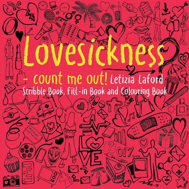 Lovesickness - count me out!: Scribble book, fill-in book and colouring book, (Paperback)