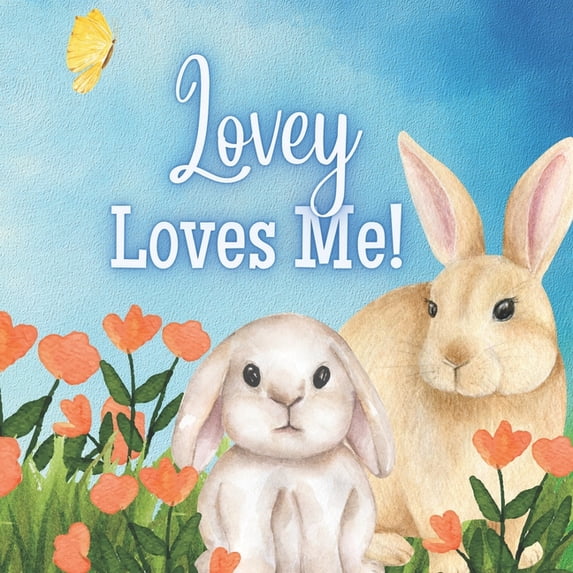 Lovey Loves Me!: A Story about Lovey's Love!, (Paperback)