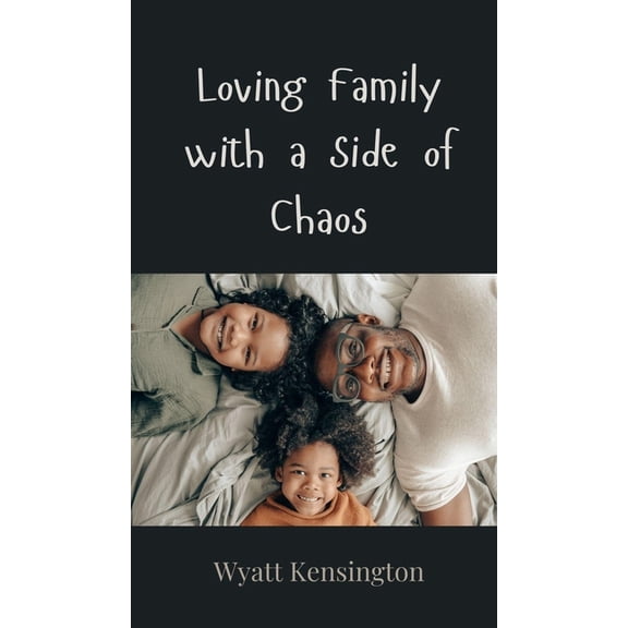 Loving Family with a Side of Chaos, (Hardcover)