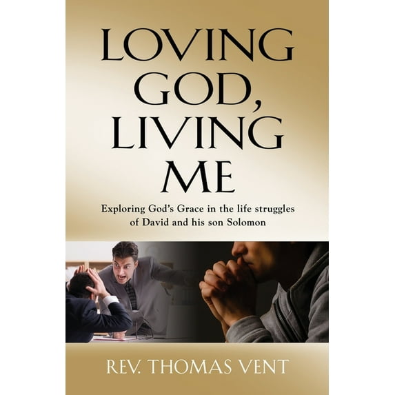 Loving God Living Me: Exploring God's Grace in the life struggles of David and his son Solomon, (Paperback)